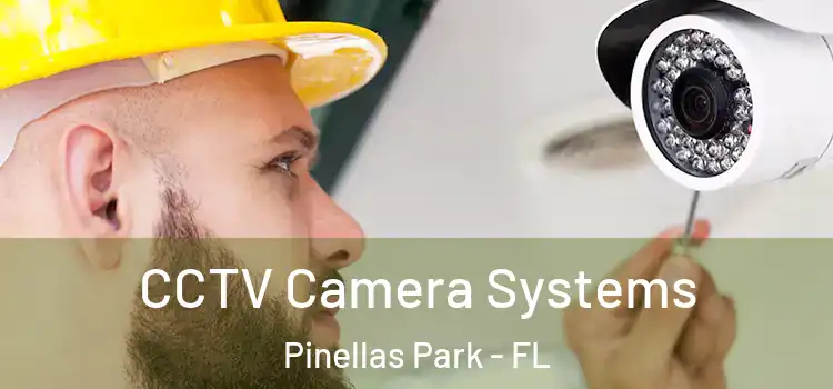  CCTV Camera Systems Pinellas Park - FL