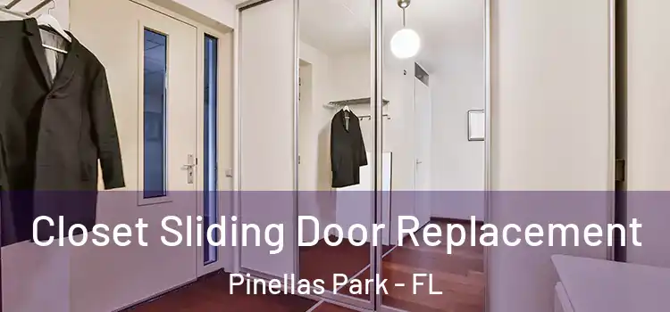 Closet Sliding Door Replacement Pinellas Park - FL