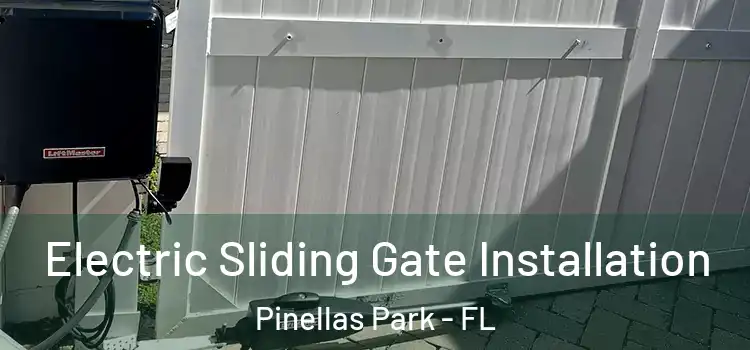 Electric Sliding Gate Installation Pinellas Park - FL