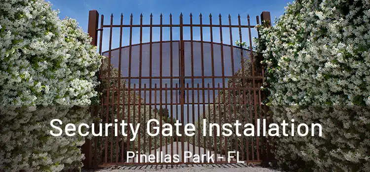  Security Gate Installation Pinellas Park - FL